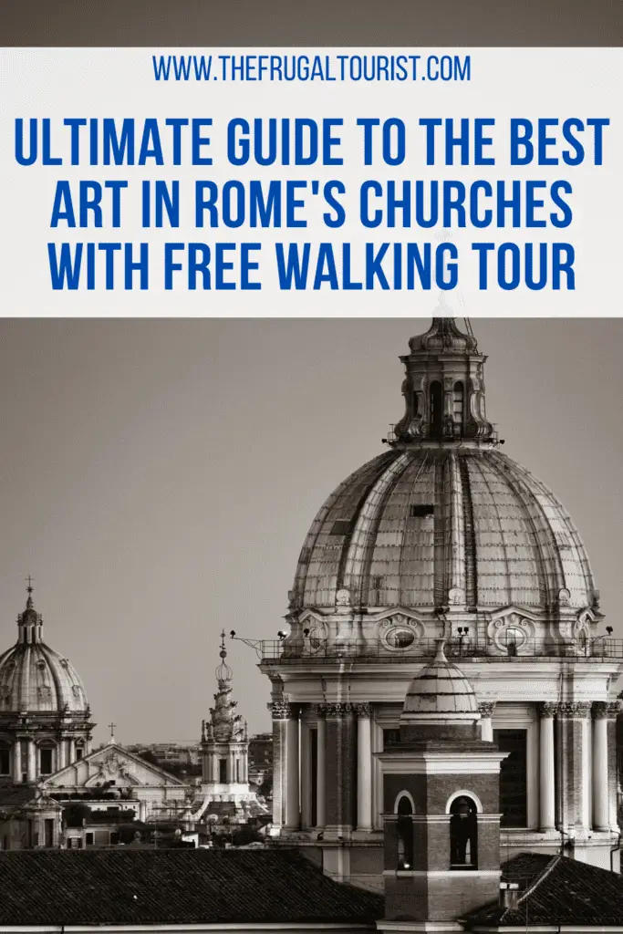 ULTIMATE GUIDE OF THE TOP 10 BEST CHURCHES TO VISIT IN ROME FOR AMAZING ART