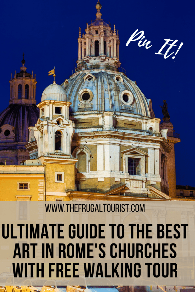 ULTIMATE GUIDE OF THE TOP 10 BEST CHURCHES TO VISIT IN ROME FOR AMAZING ART