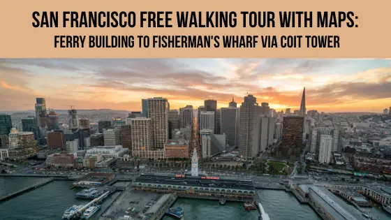 San Francisco Free Walking Tour: Ferry Building to Fisherman’s Wharf via Coit Tower