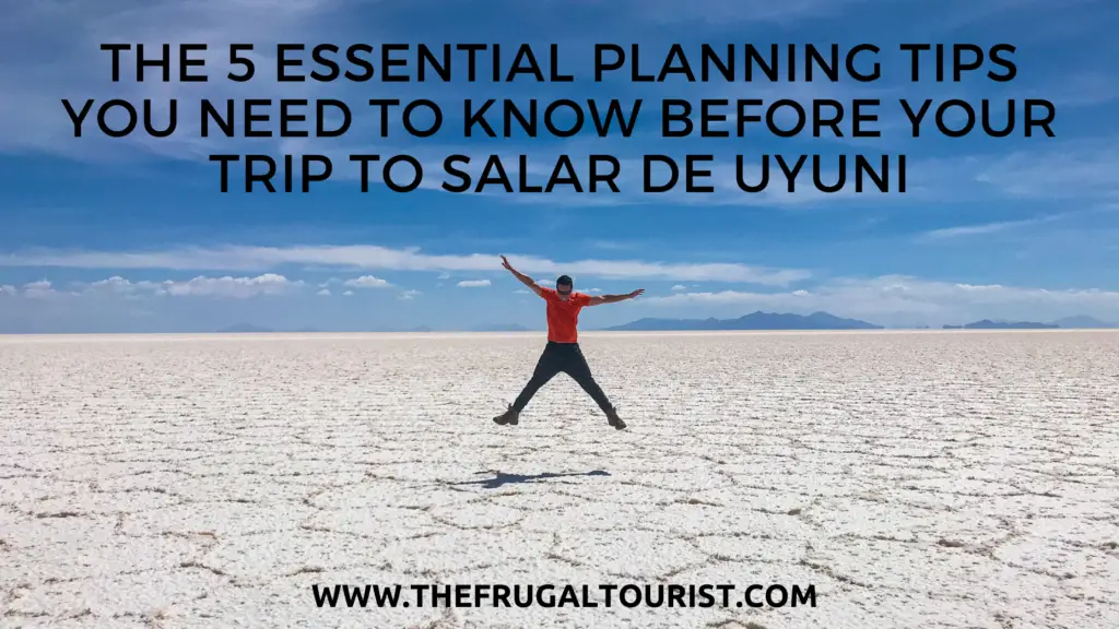 The 5 essentials tips you need to know before your trip to salar de uyuni
