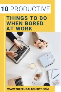 10 productive things to do when you feel bored at work