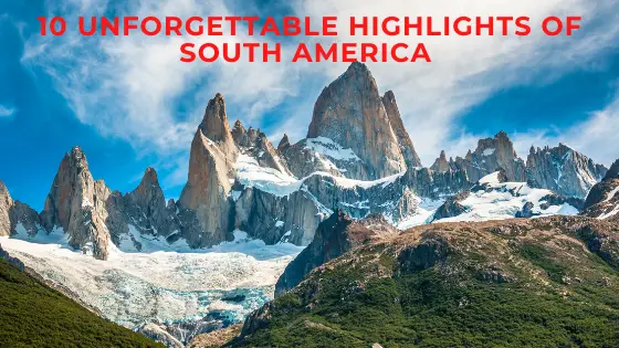 ULTIMATE TOP 10 MUST-SEE HIGHLIGHTS OF SOUTH AMERICA