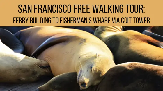 San Francisco Free Walking Tour: Ferry Building to Fisherman’s Wharf