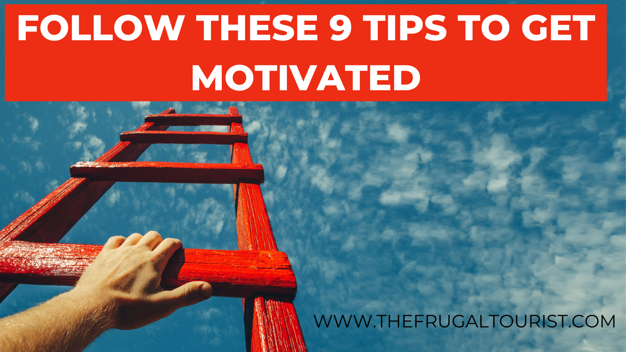 Follow These 9 Tips to Get Motivated