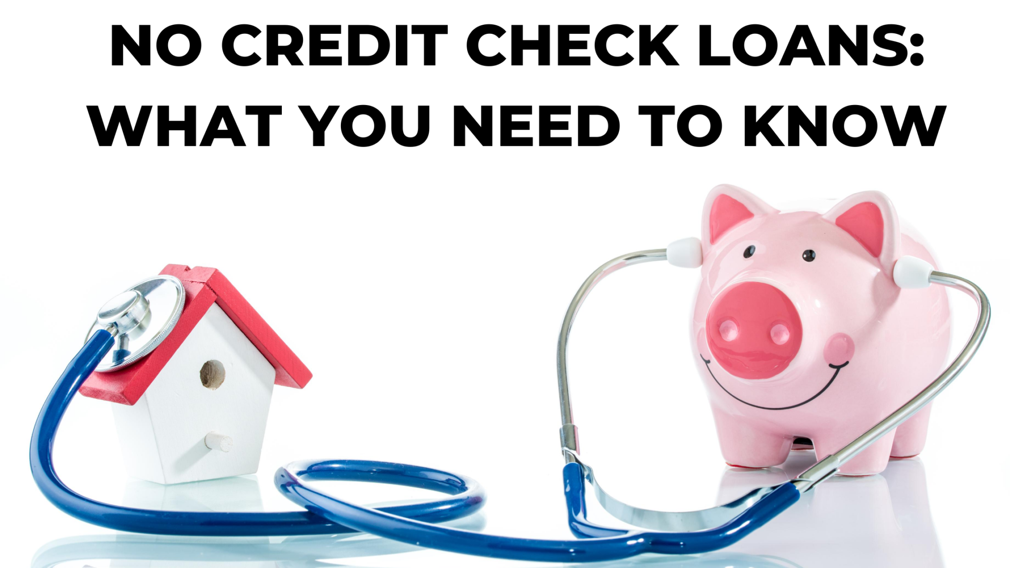 NO CREDIT CHECK LOANS: WHAT YOU NEED TO KNOW