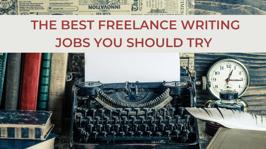 The Best Freelance Writing Jobs You Should Try