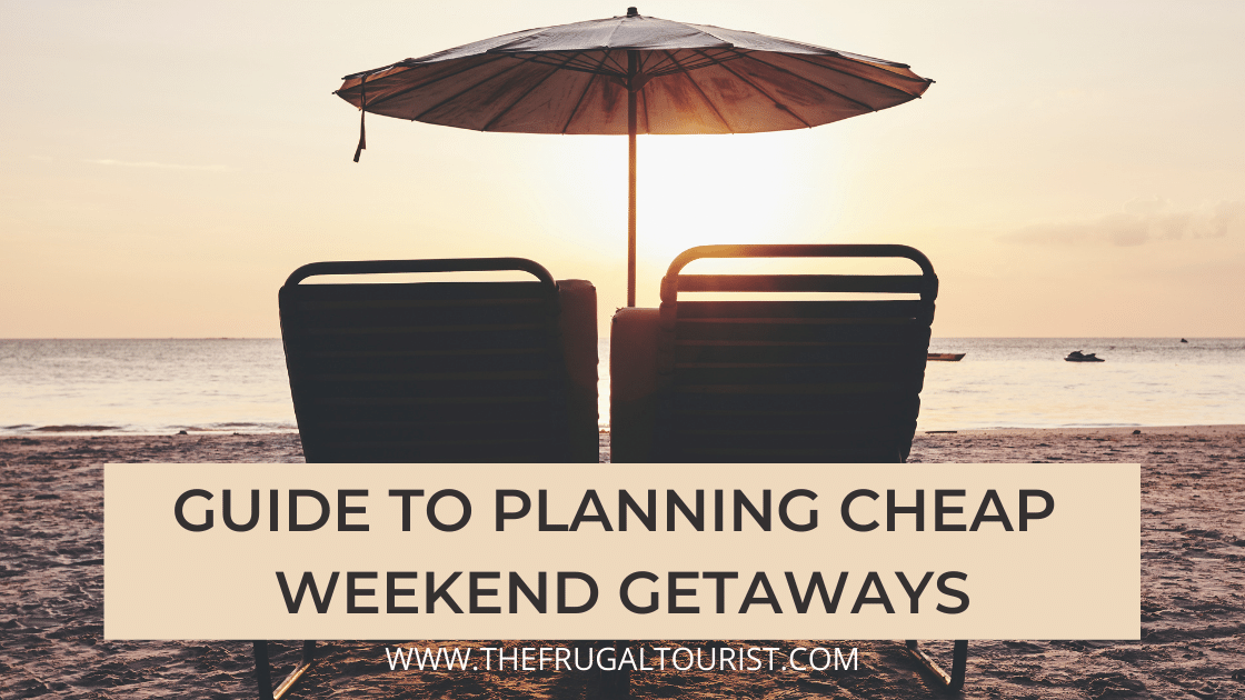 Guide to Planning Cheap Weekend Getaways