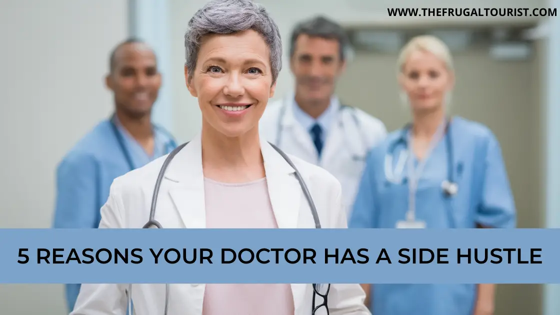 5 Reasons Your Doctor Has a Side Hustle