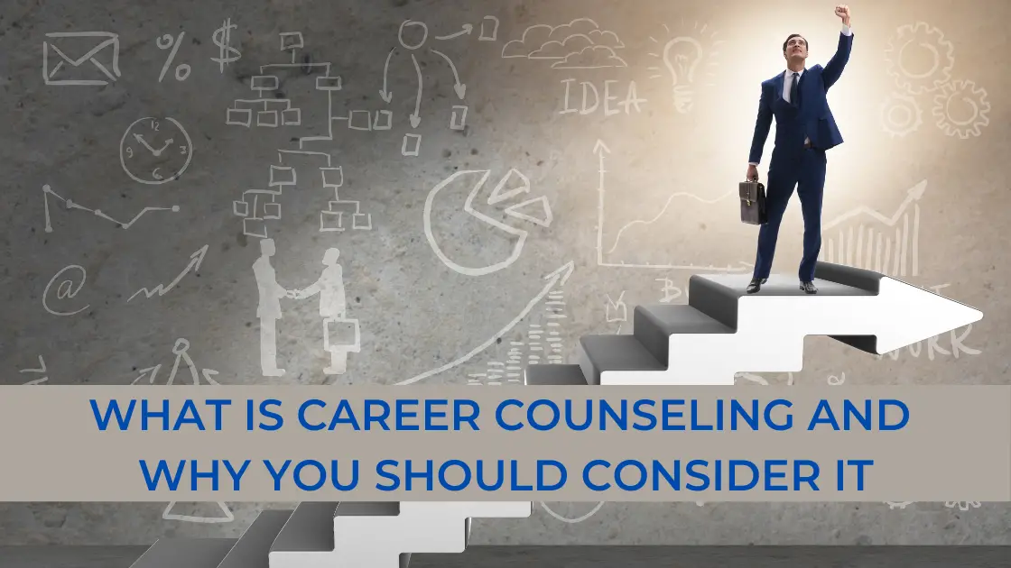 What is Career Counseling and Why You Should Consider It