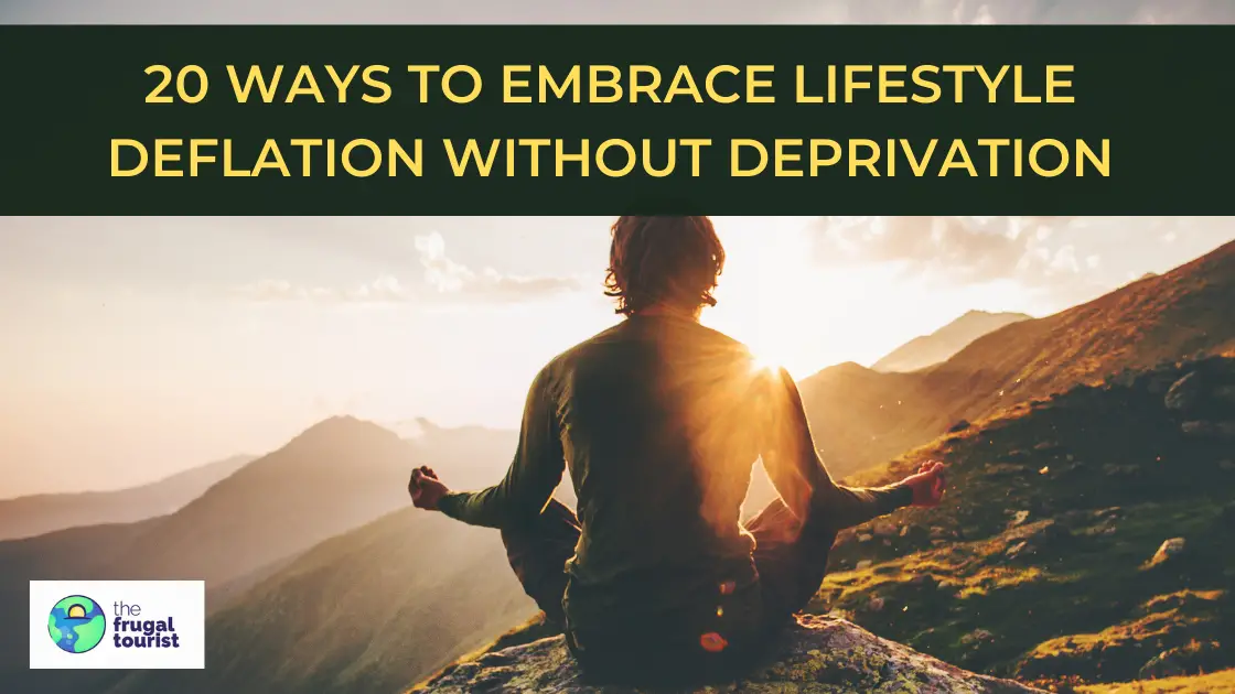 20 Ways to Embrace Lifestyle Deflation Without Deprivation