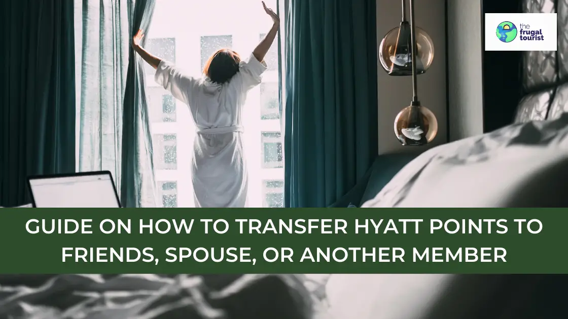 Guide On How To Transfer Hyatt Points to a Friend, Spouse, or Another Member (2024)