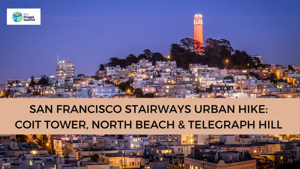 SAN-FRANCISCO-STAIRWAYS-URBAN-HIKE-COIT-TOWER-NORTH-BEACH-TELEGRAPH-HILL