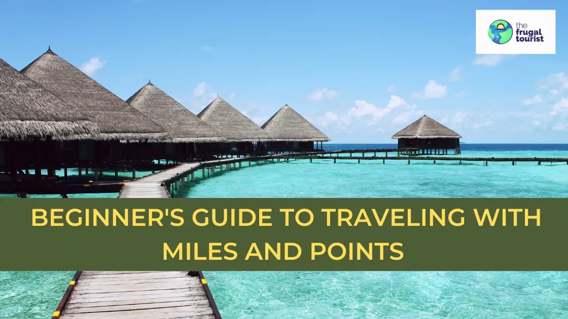 Beginner’s Guide to Traveling with Miles and Points