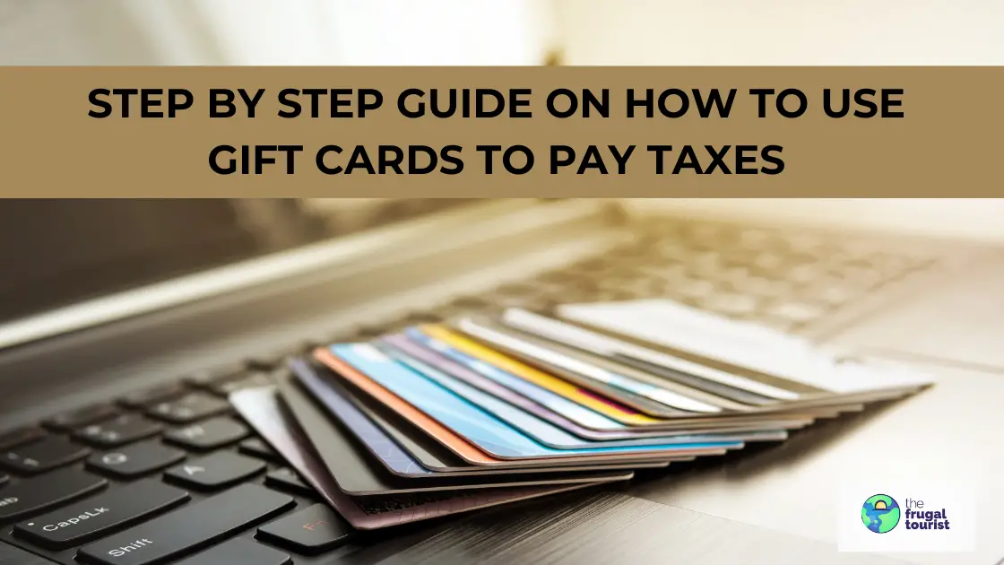 Step by Step Guide on How to Use Gift Cards To Pay Taxes (2023)
