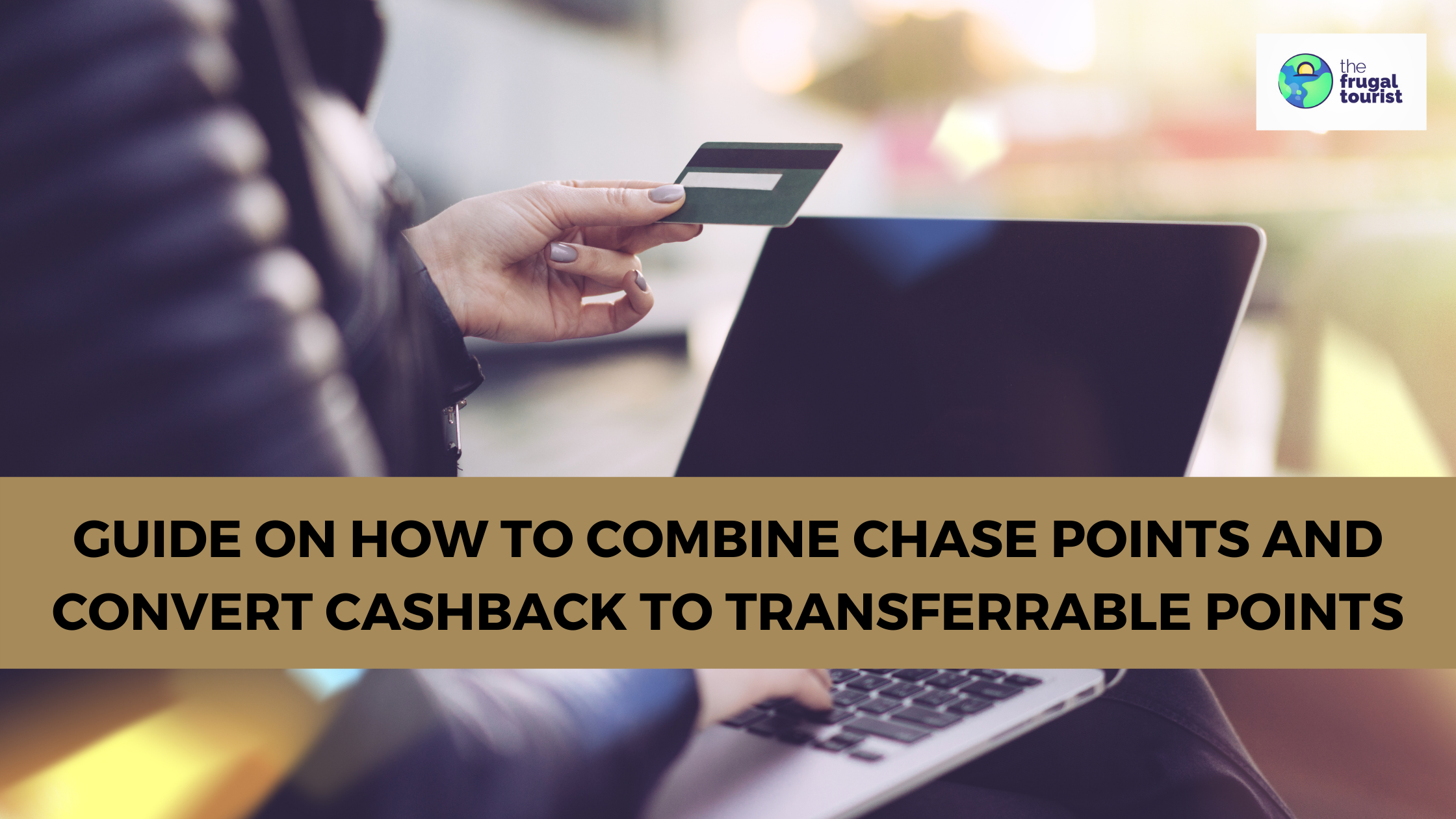 Guide On How To Convert Chase Cashback to Ultimate Rewards “Travel” Points