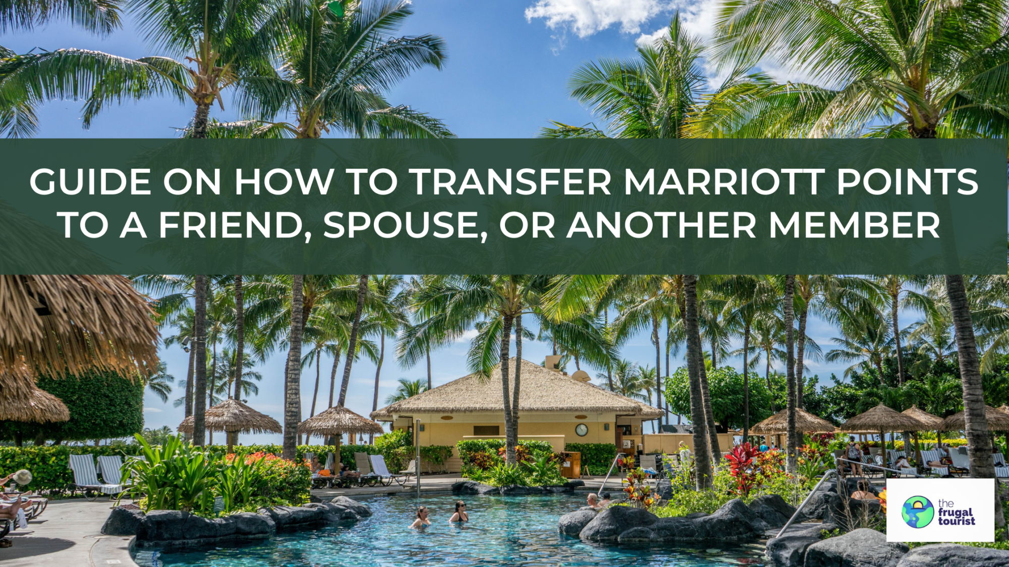 Guide on How To Transfer Marriott Points to a Friend, Spouse, or Another Member (2022)
