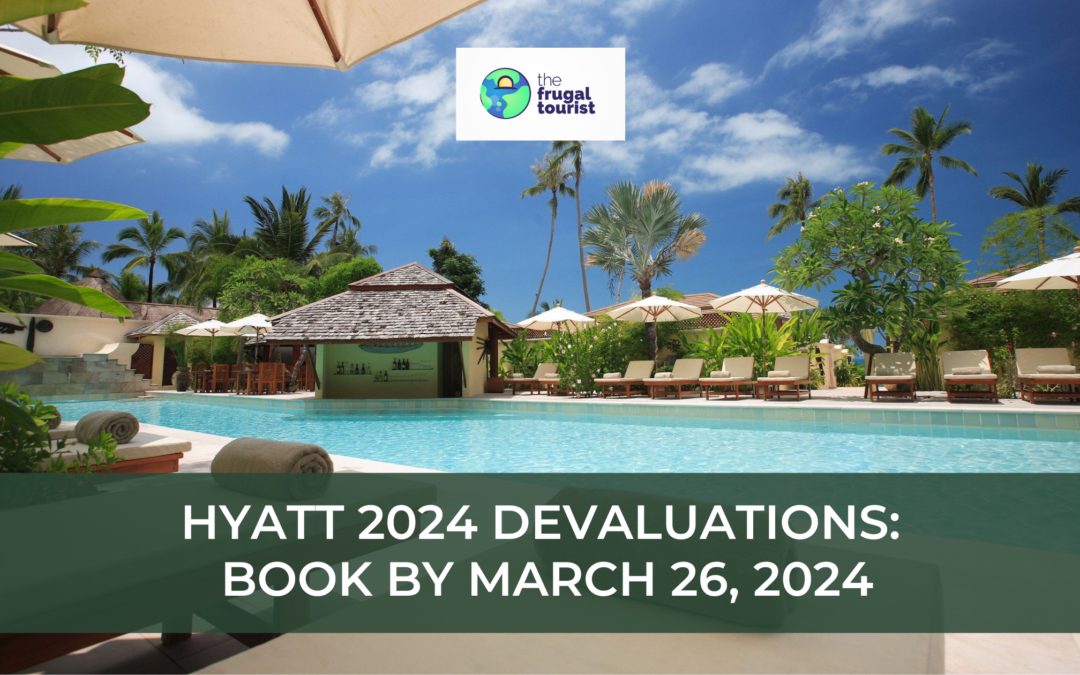 Hyatt 2024 Devaluations: Book by March 26, 2024