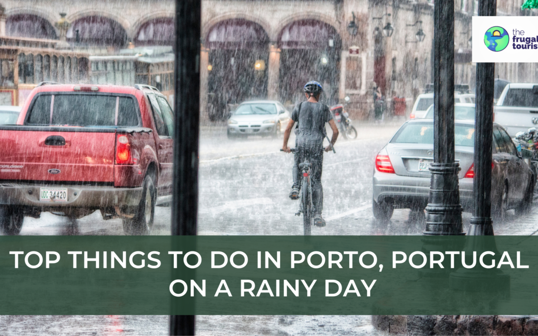 Top Things to Do in Porto on a Rainy Day