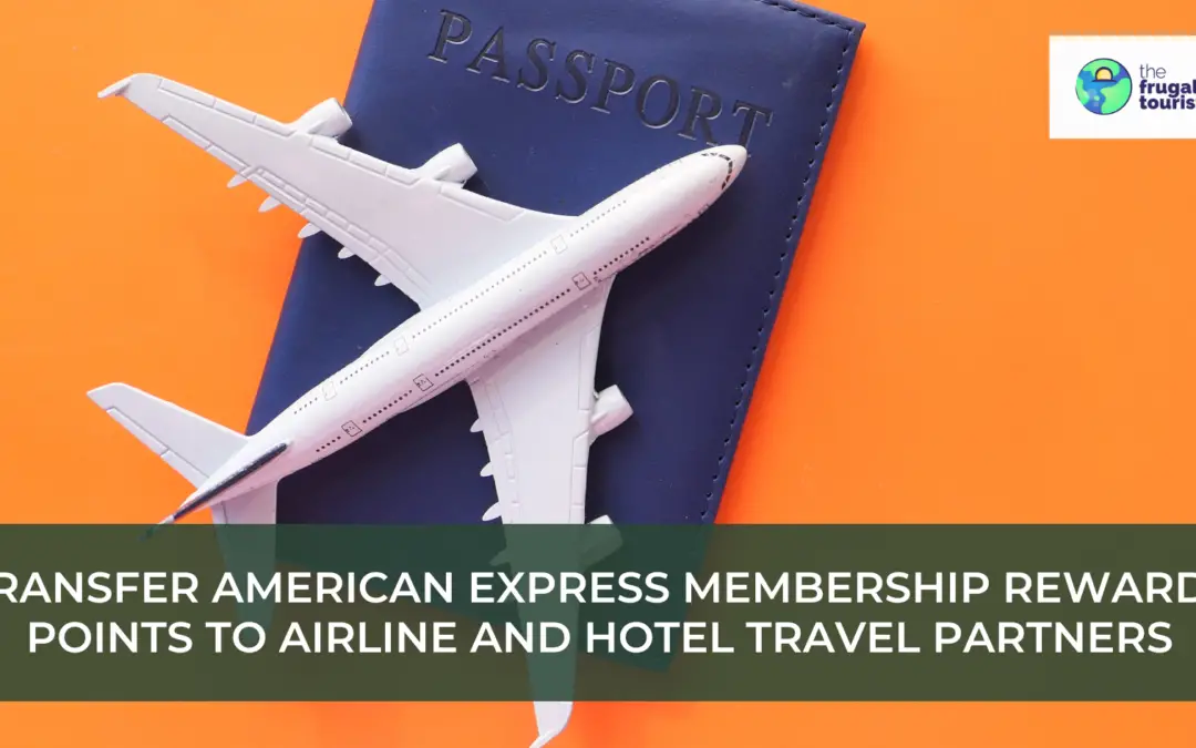 How to Transfer American Express Membership Rewards Points to Airline and Hotel Travel Partners