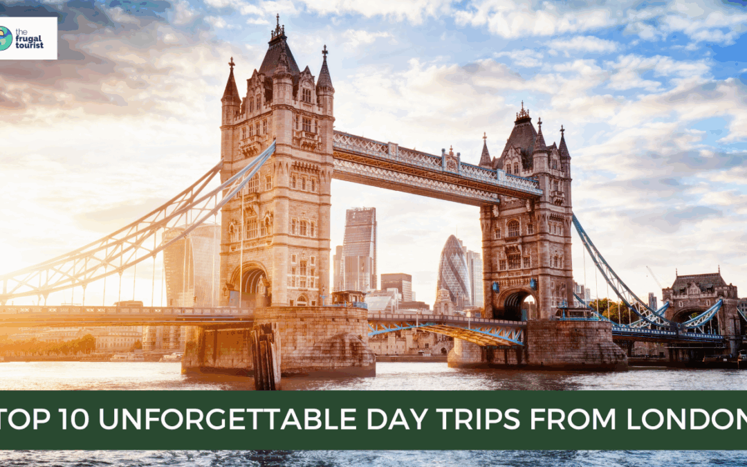 Top 10 Unforgettable Day Trips from London