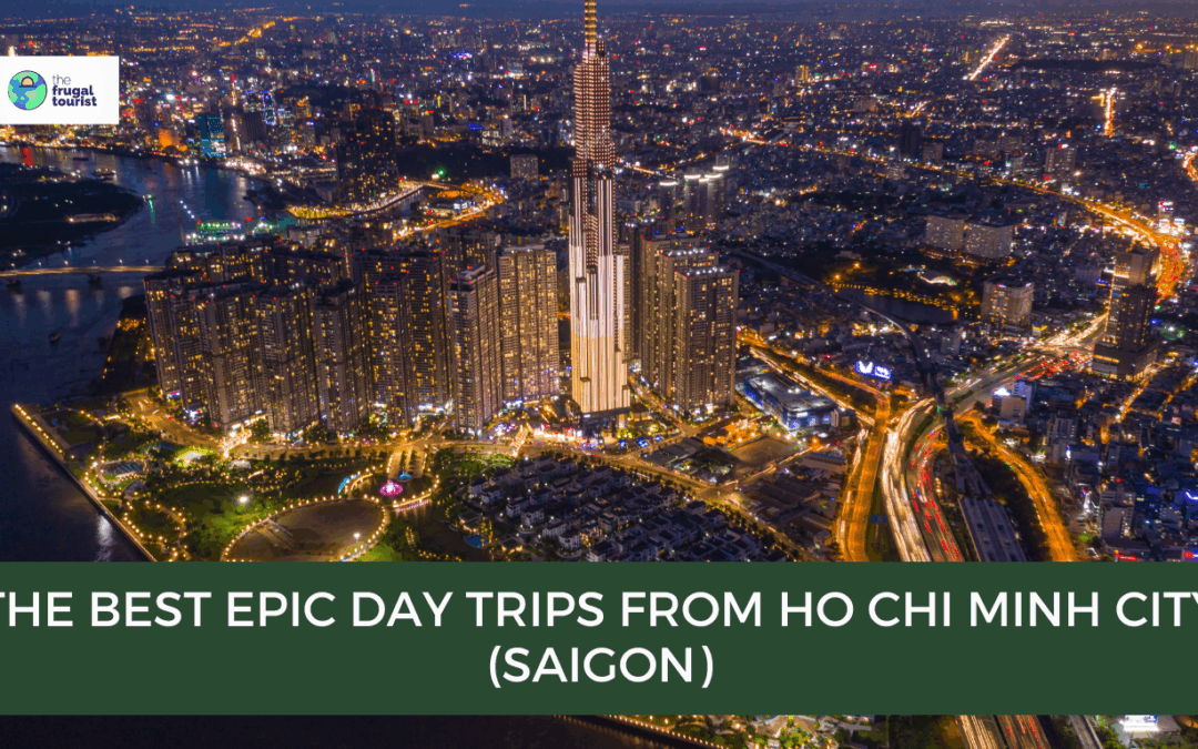 The Best Epic Day Trips from Ho Chi Minh City (Saigon)