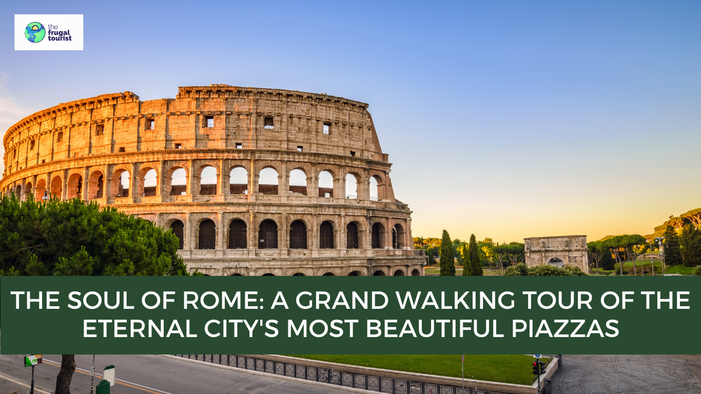A Grand Walking Tour of Rome's Most Beautiful Piazzas - The FRUGAL TOURIST