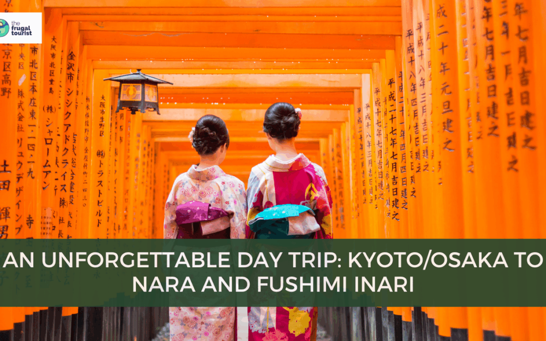 An Unforgettable Day Trip: Kyoto/Osaka to Nara and Fushimi Inari