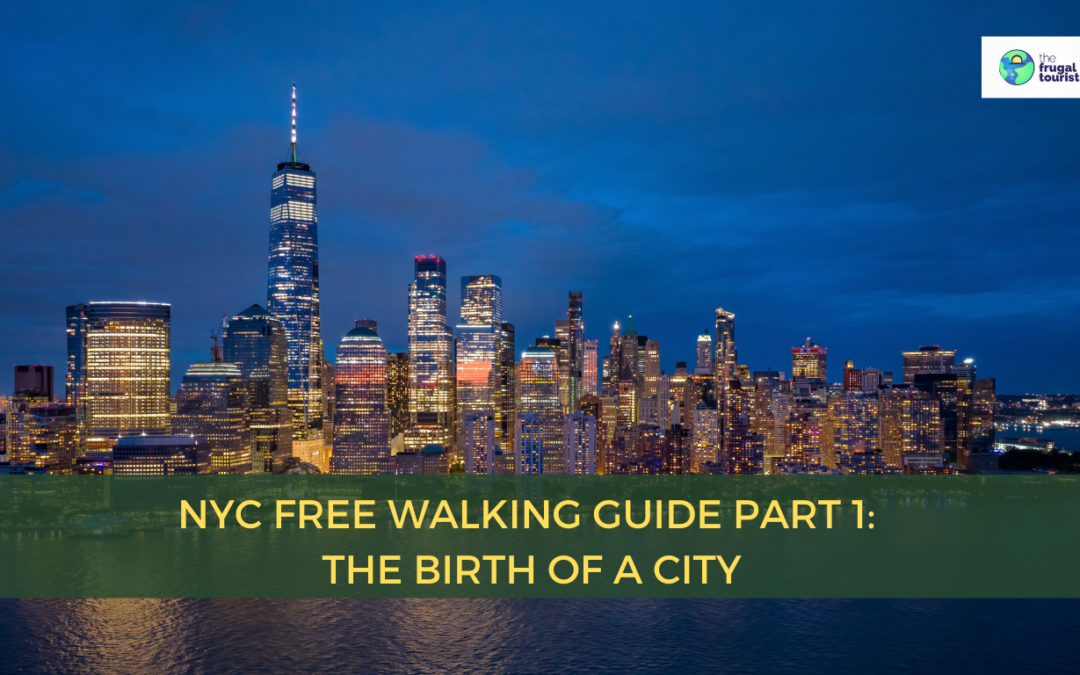 NYC Free Walking Guide Part 1: The Birth of a City (Battery Park to Wall Street)