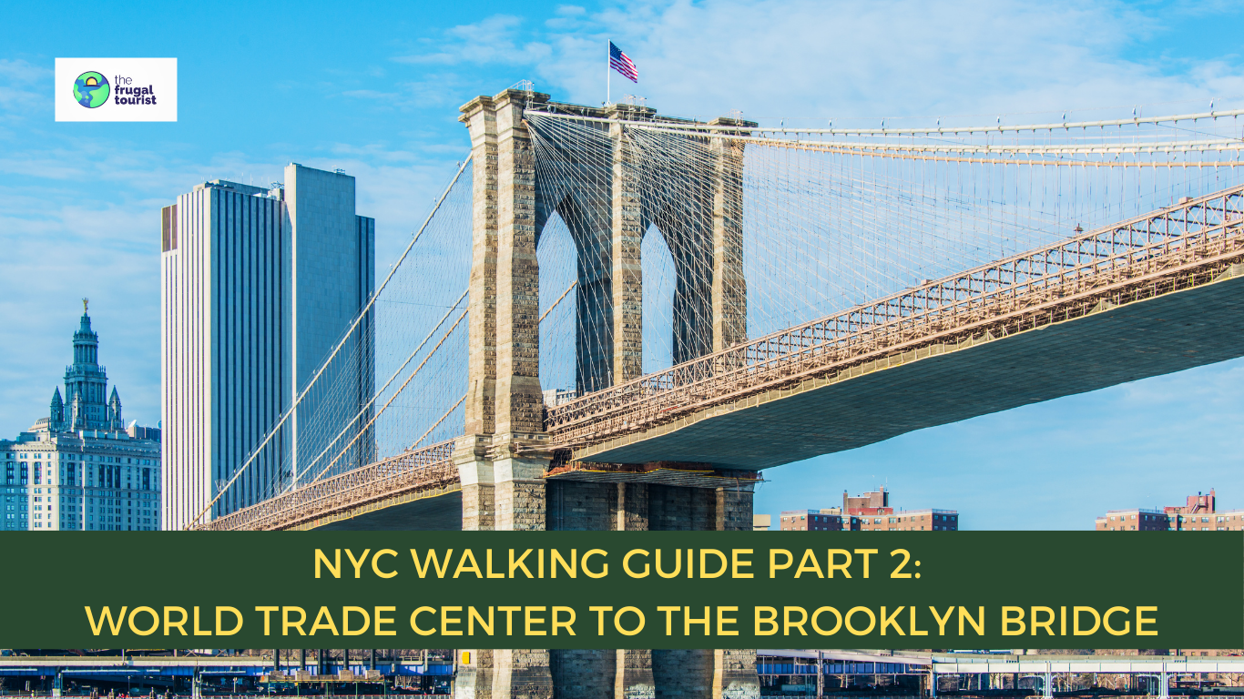 NYC Walking Guide Part 2: World Trade Center to The Brooklyn
