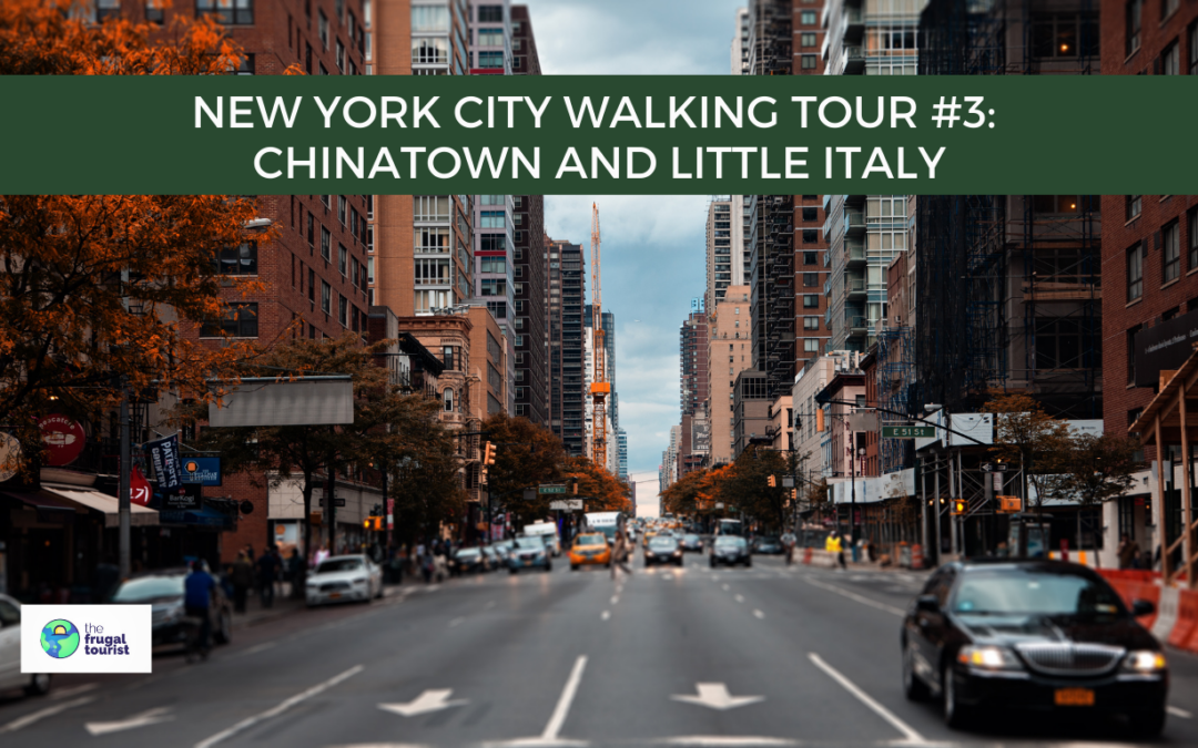 New York City Walking Tour Part 3: Chinatown and Little Italy